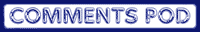 COMMENTS POD