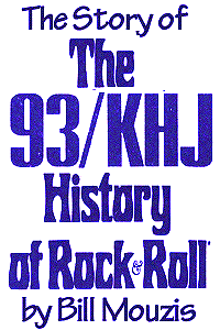 The Story of the 93/KHJ History of Rock & Roll by Bill Mouzis
