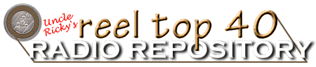 Uncle Ricky's Reel Top 40 Radio Repository