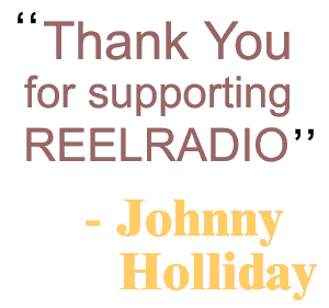 Johnny Holliday says Thanks for Supporting REELRADIO