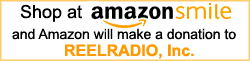 Click Here To Shop at Amazon Smile and Amazon will make a donation to REELRADIO, Inc.
