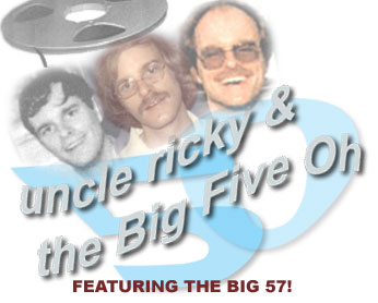 Uncle Ricky and the Big Five Oh, Featuring the Big 57